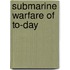 Submarine Warfare Of To-Day