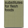 Substitutes for Flesh Foods door Edward Guyles Fulton