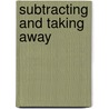 Subtracting and Taking Away door Richard Leffingwell