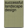 Successful Landscape Design door Onbekend