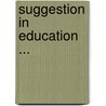 Suggestion in Education ... door William Arthur Clark
