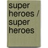 Super Heroes / Super Heroes