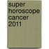 Super Horoscope Cancer 2011