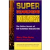 Super Searchers Do Business door Maryellen Bates
