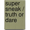 Super Sneak / Truth or Dare door Michael Poryes