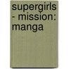 SuperGirls - Mission: Manga by Sabine Both