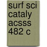 Surf Sci Cataly Acsss 482 C door Daniel J. Dwyer