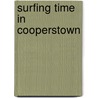 Surfing Time in Cooperstown door Roger Michael Ulsh