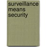 Surveillance Means Security by Micah Wright