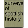 Surveys Of Scottish History door Peter Hume Brown