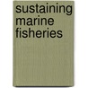 Sustaining Marine Fisheries by Subcommittee National Research Council