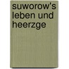 Suworow's Leben Und Heerzge by Fedor Ivanovich Smitt