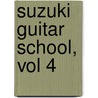 Suzuki Guitar School, Vol 4 door Shin'ichi Suzuki