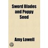 Sword Blades And Poppy Seed door Amy Lowell
