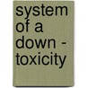System of a Down - Toxicity by Unknown