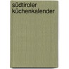 Südtiroler Küchenkalender by Birgit Baumann-Andergassen