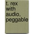 T. Rex with Audio, Peggable