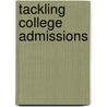 Tackling College Admissions by Faren R. Siminoff
