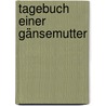 Tagebuch einer Gänsemutter by Angelika Hofer