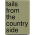 Tails from the Country Side