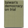 Taiwan's Democracy On Trial door John F. Copper