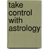 Take Control With Astrology
