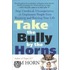 Take the Bully by the Horns