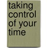 Taking Control of Your Time door Onbekend