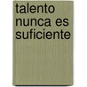 Talento Nunca Es Suficiente door John C. Maxwell