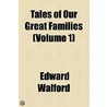 Tales Of Our Great Families door Edward Walford