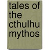 Tales Of The Cthulhu Mythos door H.P. Lovecraft