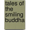 Tales Of The Smiling Buddha door Andrea Gouk