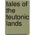 Tales Of The Teutonic Lands
