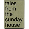 Tales from the Sunday House by Minetta Altgelt Goyne