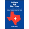 Tall Tales By A Short Texan door David S. Eicher