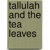 Tallulah And The Tea Leaves door Vian Oelofsen