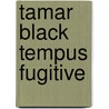 Tamar Black Tempus Fugitive door Nicola Rhodes