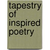 Tapestry of Inspired Poetry by James A. Pocza