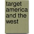 Target America and the West