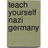 Teach Yourself Nazi Germany door Mike Lynch