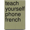 Teach Yourself Phone French by Valerie Demouy