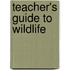 Teacher's Guide To Wildlife