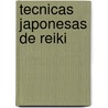 Tecnicas Japonesas de Reiki by Claudio Marquez