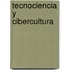 Tecnociencia y Cibercultura