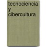 Tecnociencia y Cibercultura by Stanley Aronowitz