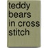 Teddy Bears In Cross Stitch