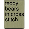 Teddy Bears In Cross Stitch by Various Designers