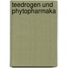 Teedrogen und Phytopharmaka door Rudolf Bauer