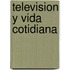 Television y Vida Cotidiana