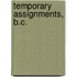 Temporary Assignments, B.C.